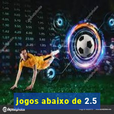 jogos abaixo de 2.5